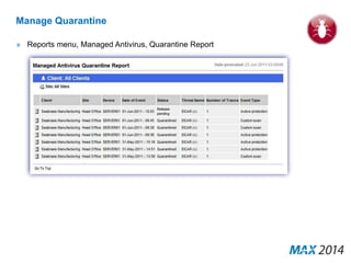 Manage Quarantine 
» Reports menu, Managed Antivirus, Quarantine Report 
 