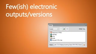 Few(ish) electronic
outputs/versions
 