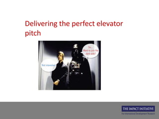 Delivering the perfect elevator
pitch
 