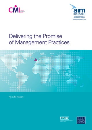 Delivering the Promise
of Management Practices
An AIM Report
RESEARCH
Advanced Institute of
Management Research
www.aimresearch.org
 