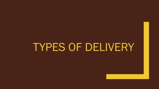 TYPES OF DELIVERY
 