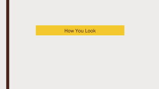 How You Look
 