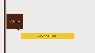 How You Sound
Volume
 