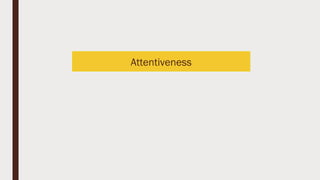 Attentiveness
 
