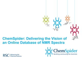 ChemSpider: Delivering the Vision of an Online Database of NMR Spectra  