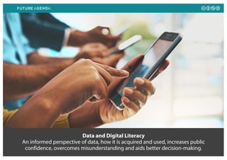 Data and Digital Literacy
An informed perspective of data, how it is acquired and used, increases public
confidence, overcomes misunderstanding and aids better decision-making.
 