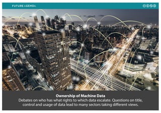 Ownership of Machine Data
Debates on who has what rights to which data escalate. Questions on title,
control and usage of data lead to many sectors taking different views.
 