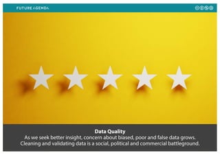 Data Quality
As we seek better insight, concern about biased, poor and false data grows.
Cleaning and validating data is a social, political and commercial battleground.
 