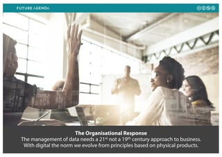 The Organisational Response
The management of data needs a 21st not a 19th century approach to business.
With digital the norm we evolve from principles based on physical products.
 