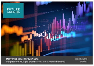 Delivering Value Through Data
Insights From Multiple Expert Discussions Around The World
December 2019
 