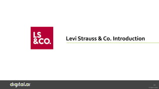 © Digital.ai.2020
Levi Strauss & Co. Introduction
19
 