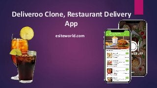 Deliveroo Clone, Restaurant Delivery
App
esiteworld.com
 