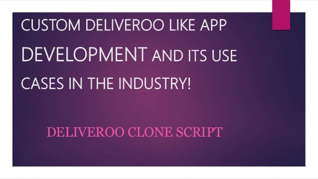 CUSTOM DELIVEROO LIKE APP
DEVELOPMENT AND ITS USE
CASES IN THE INDUSTRY!
DELIVEROO CLONE SCRIPT
 
