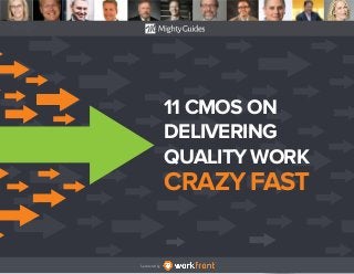 Sponsored by:
11 CMOS ON
DELIVERING
QUALITY WORK
CRAZY FAST
 