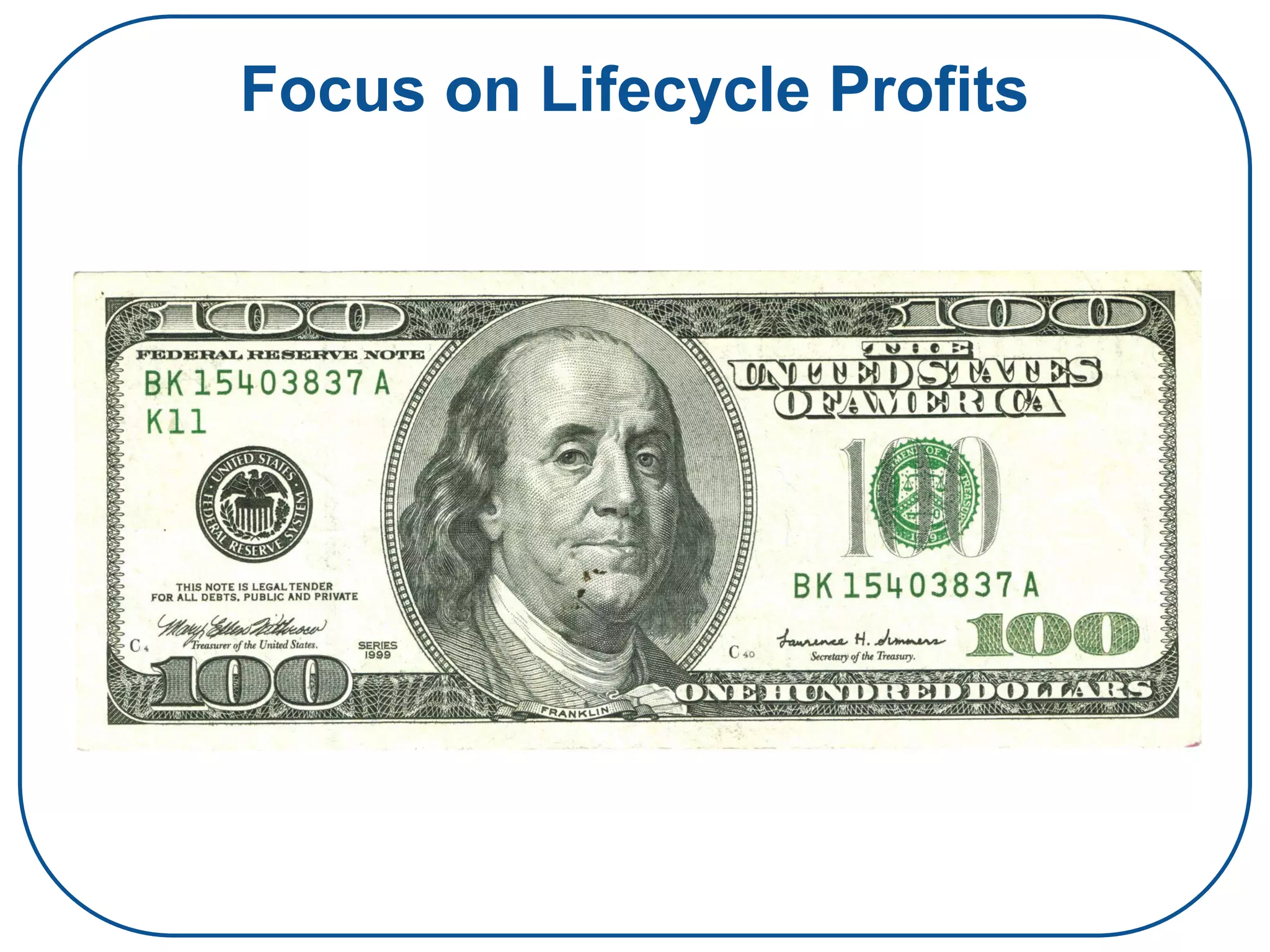 Focus on Lifecycle Profits
 