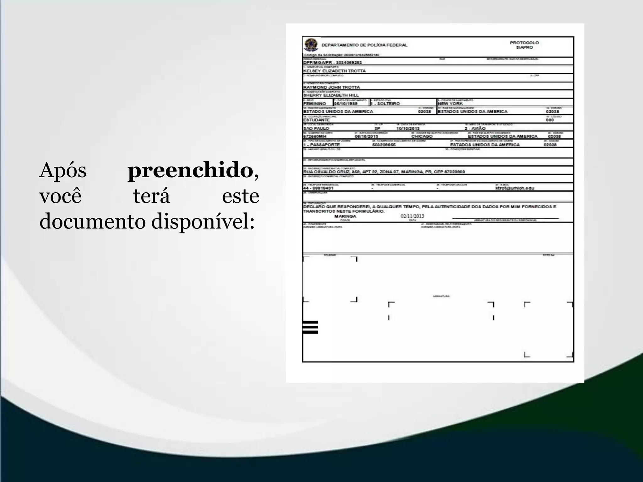 Após preenchido,
você terá este
documento disponível:
 