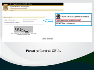 Passo 3: Gerar as GRUs.
 