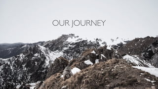OUR JOURNEY
 