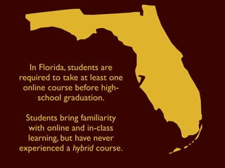 In Florida, students are
required to take at least one
 online course before high-
     school graduation.

  Students bri...