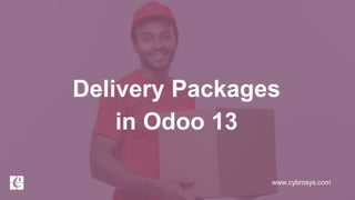 www.cybrosys.com
Delivery Packages
in Odoo 13
 