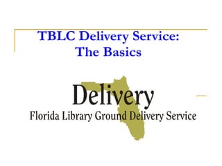 TBLC Delivery Service:  The Basics   