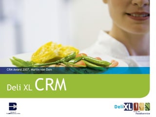 Deli XL  CRM CRM Award 2007, Martin van Dam 