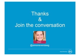 Thanks
          &
Join the conversation


      @simoneversteeg

                        Global Marketing
 