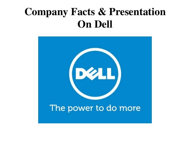 Company Facts & Presentation
On Dell