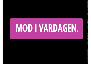 MOD I VARDAGEN.
 