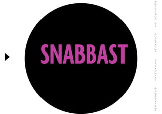 SNABBAST
 