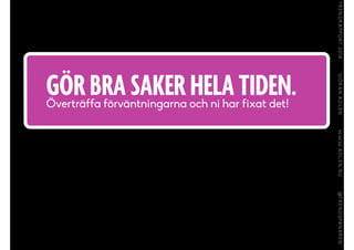 G?R BRA SAKER HELA TIDEN.?vertr?ffa f?rv?ntningarna och ni har fixat det!
 