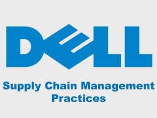 Supply Chain Management 
Practices 
 