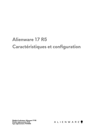 Alienware 17 R5
Caractéristiques et configuration
Modèle d'ordinateur: Alienware 17 R5
Modèle réglementaire: P31E
Type réglementaire: P31E002
 