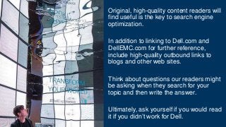 10
Original, high-quality content readers will
find useful is the key to search engine
optimization.
In addition to linkin...