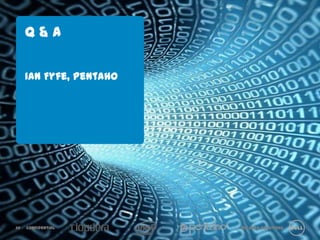 Q&A


     Ian Fyfe, Pentaho




30   Confidential        Big Data Solutions
 