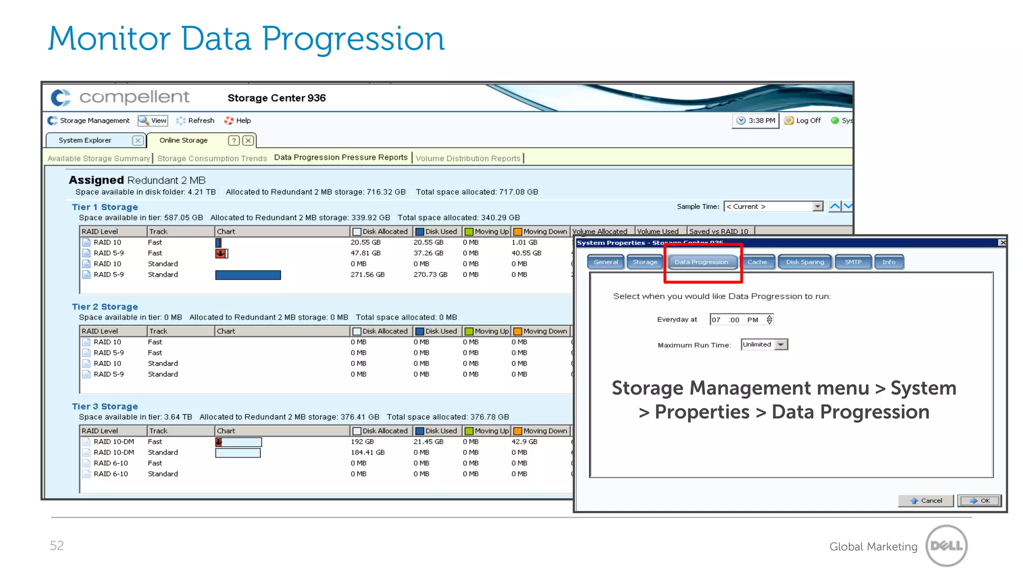 Monitor Data Progression




                           Storage Management menu > System
                              > Properties > Data Progression




52                                              Global Marketing
 