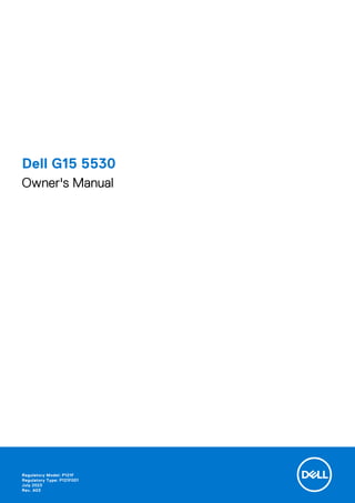 Dell G15 5530
Owner's Manual
Regulatory Model: P121F
Regulatory Type: P121F001
July 2023
Rev. A03
 