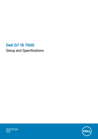 Dell G7 15 7500
Setup and Specifications
Regulatory Model: P100F
Regulatory Type: P100F001
July 2020
Rev. A01
 