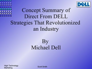 Concept Summary of Direct From DELL Strategies That Revolutionized  an Industry By  Michael Dell 