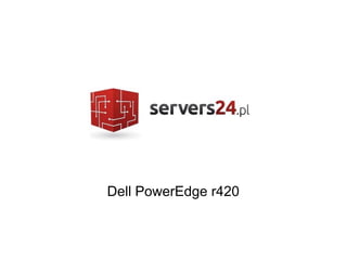 Dell PowerEdge r420

 