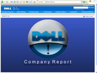 Company Overview   Dell’s Strategy   Company Value   Performance   Industry Analysis   Competitors   Recommendations




                                Company Report