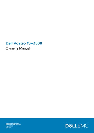 Dell Vostro 15–3568
Owner's Manual
Regulatory Model: P63F
Regulatory Type: P63F002
August 2020
Rev. A04
 