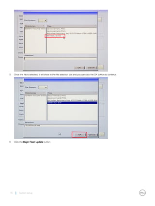 5 Once the file is selected, it will show in the file selection box and you can click the OK button to continue.
6 Click the Begin Flash Update button.
70 System setup
 
