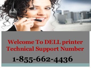 Welcome To DELL printer
Technical Support Number
1-855-662-4436
 
