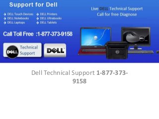 Dell Technical Support 1-877-373-
9158
 