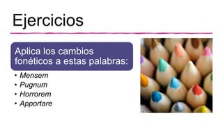 Del latín a las lenguas romances. Cambios fonéticos.pptx