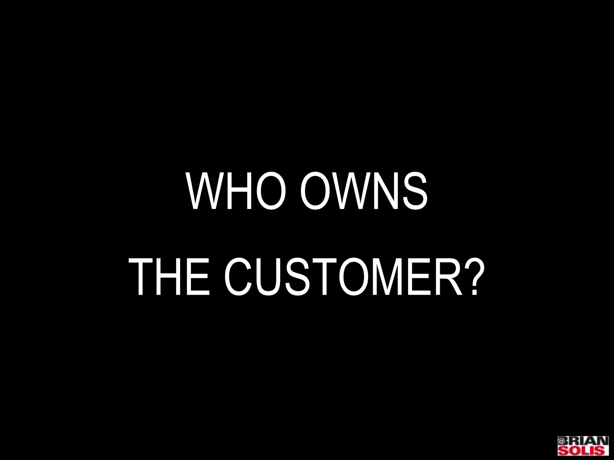 WHO OWNSTHE CUSTOMER?