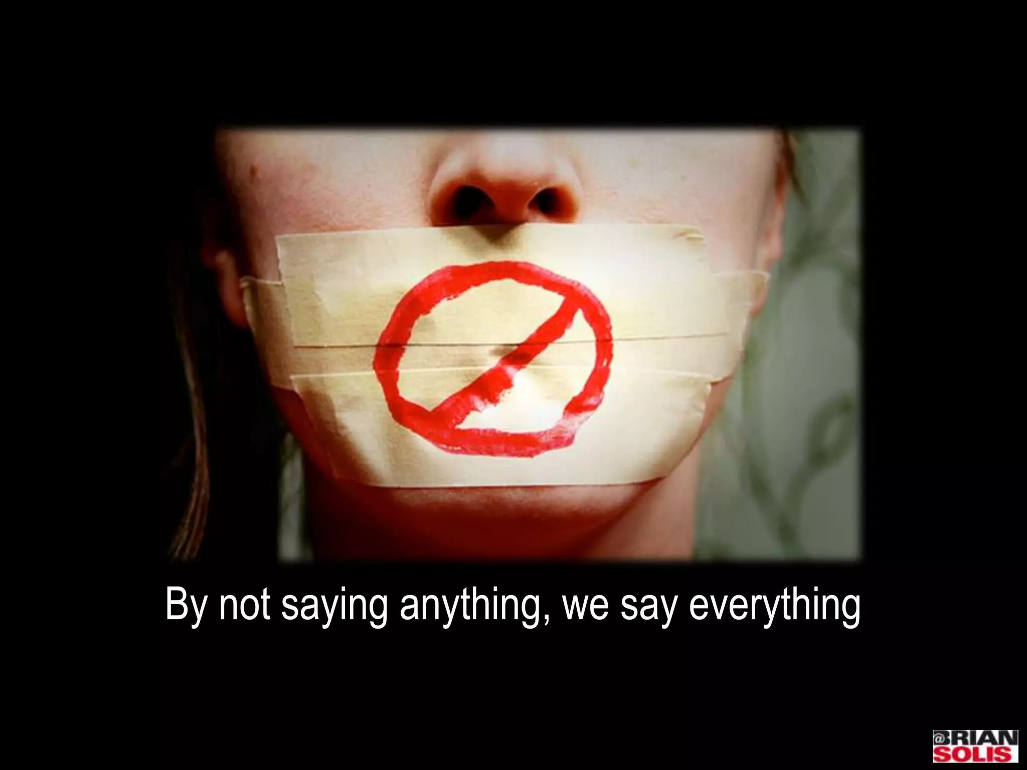 By not saying anything, we say everything