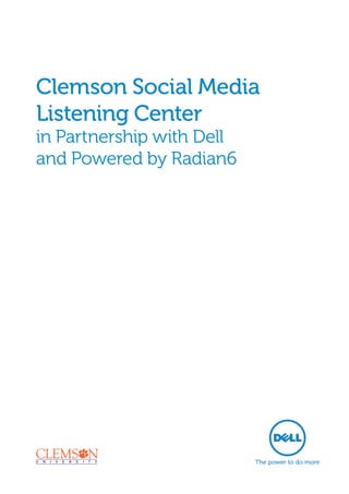 Clemson Social Media
Listening Center
in Partnership with Dell
and Powered by Radian6
 