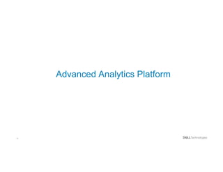 18
Advanced Analytics Platform
 